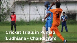 Cricket Trials in Punjab(Ludhiana - Chandigrah