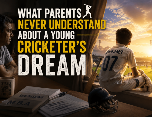 What Parents Never Understand About a Young Cricketer’s Dream