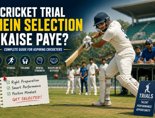 Cricket Trial Mein Selection Kaise Paye? Complete Guide for Aspiring Cricketers